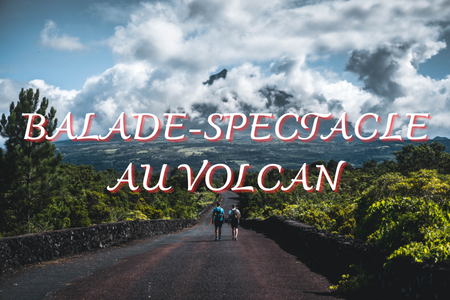 Balade-Spectacle au Volcan